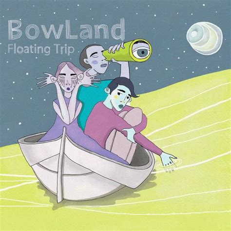 Bowland Floating Trip Lyrics And Tracklist Genius