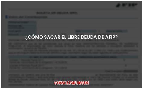 ¿cómo Sacar El Libre Deuda De Afip Actualizado 2024