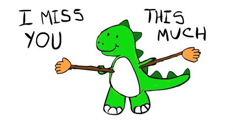 Hopefully you'll be back togetherbut until then i will miss you so much… 8. miss you dinosaur - YouTube