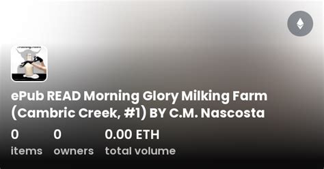 Epub Read Morning Glory Milking Farm Cambric Creek By C M Nascosta Collection Opensea