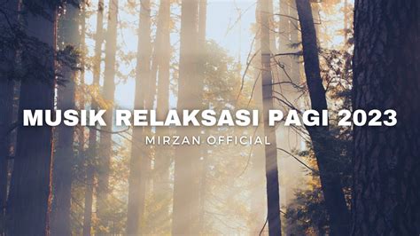 Musik Relaksasi Pagi 2023 Musik Santai Pagi Musik Meditasi Pagi