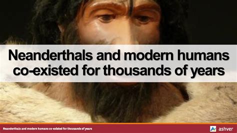 Neanderthals And Modern Humans Co Existed For Thousands Of Years Youtube