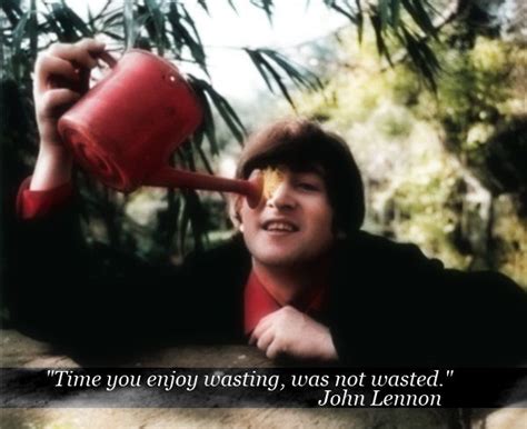 Time You Enjoy Wasting Was Not Wasted John Lennon Bd 600x489