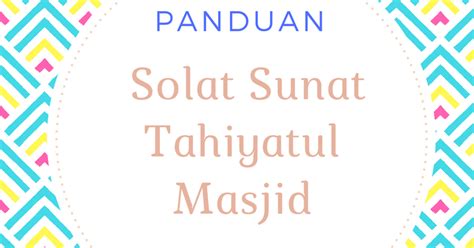 Shalat tahiyatul masjid merupakan shalat sunat yang dilakukan dengan tujuan untuk memberikan penghormatan terhadap mesjid sebagai rumah allah swt. Panduan Solat Sunat Tahiyatul Masjid - Cerita Huda by Huda ...