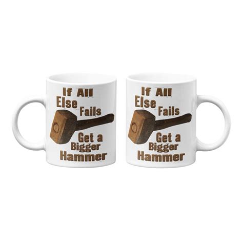 When In Doubt Grab A Bigger Hammer Mug Version 2