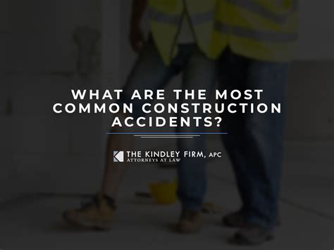 What Are The Most Common Construction Accidents The Kindley Firm Apc
