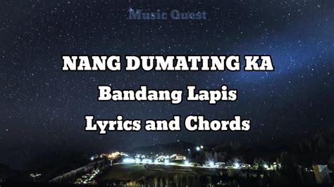 Nang Dumating Ka Bandang Lapis Lyrics And Chords Youtube