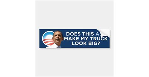 Obama Does This Ass Make My Truck Look Big Bumper Sticker Zazzle