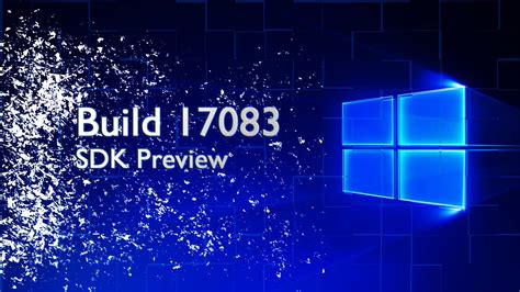 Windows 10 Sdk Preview Build 17083 Ya Disponible Para Su Descarga