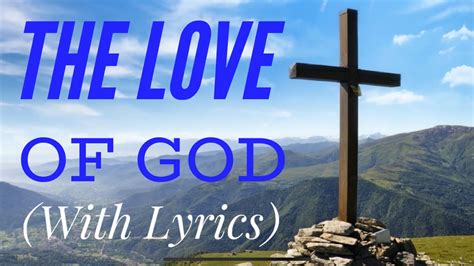 The Love Of God With Lyrics The Most Beautiful Hymn Youve Ever