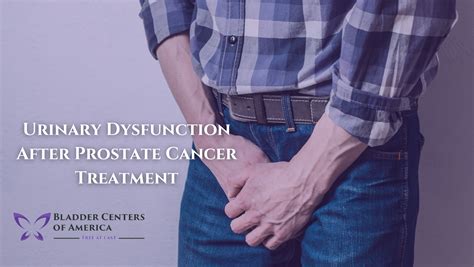 Urinary Dysfunction After Prostate Cancer Treatment Bladder Centers Of America Urinary