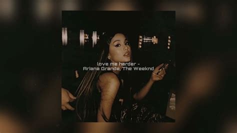 Love Me Harder Ariana Grande The Weeknd Sped Up Youtube