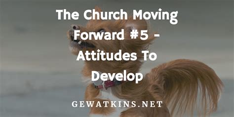 Sermon On Attitude The Church Moving Forward 5