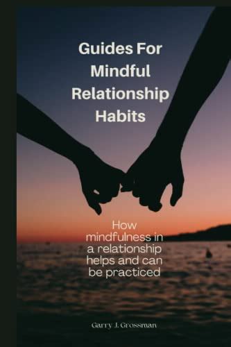 Guides For Mindful Relationship Habits How Mindfulness In A