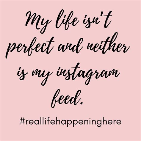 My Life Isnt Perfect And Neither Is My Instagram Feed Instagram Feed