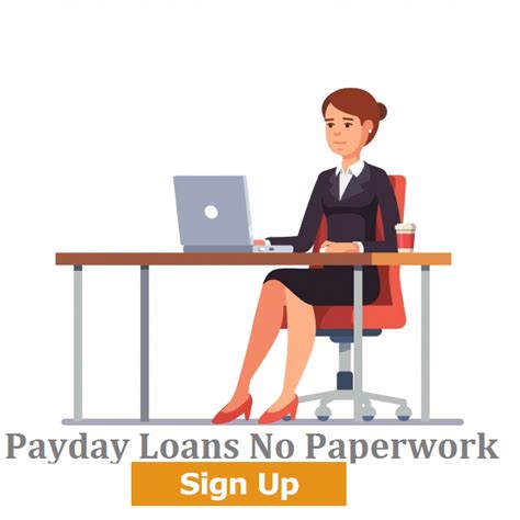 Payday Loans No Paperwork Guaranteed Quick And Trouble Free Monetary