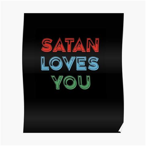Satan Loves You Poster By Venturedesign Redbubble