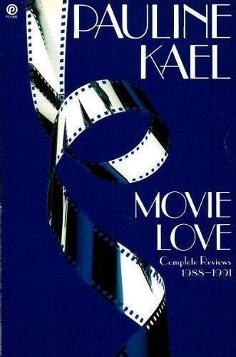Movie Love Complete Reviews 1988 1991 By Pauline Kael 1991 Trade Paperback For Sale Online