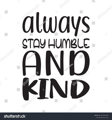 Always Stay Humble Kind Letter Quote Stock Vector Royalty Free