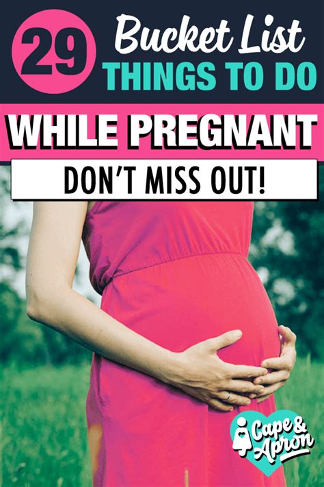 29 Fun Things To Do While Pregnant A Bucket List Cape And Apron