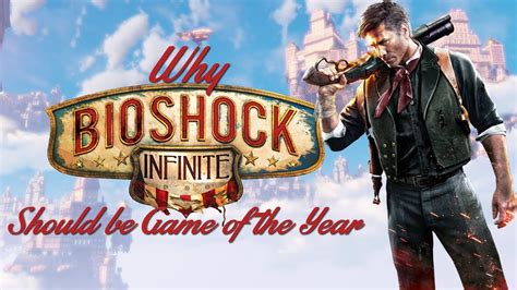Why Bioshock Infinite Should Be Game Of The Year Youtube