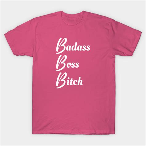 badass boss bitch boss bitch t shirt teepublic