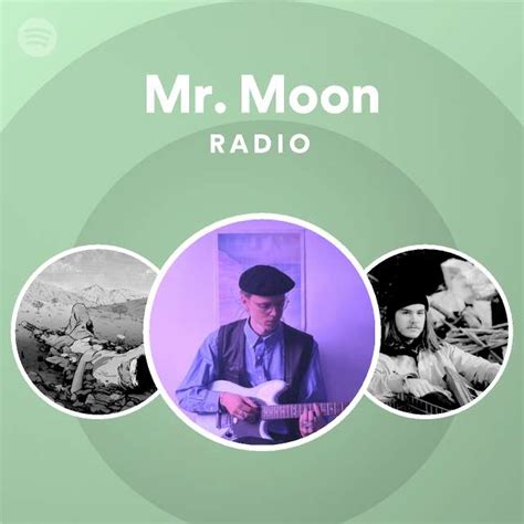 Mr Moon Radio Playlist By Spotify Spotify