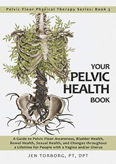 download [pdf] your pelvic health book a guide to pelvic floor awareness bladder health bowel