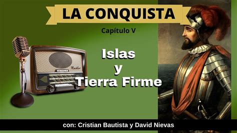 La Conquista Cap V Islas Y Tierra Firme David Nievas Y Cristian Bautista Youtube