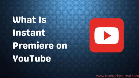 What Is Instant Premiere On Youtube