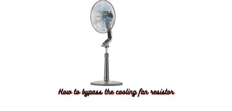 How To Bypass The Cooling Fan Resistor My Blog