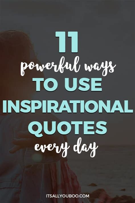 11 Powerful Ways To Use Inspirational Quotes Every Day