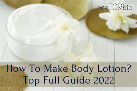 How To Make Body Lotion Top Full Guide 2022 Restorbio