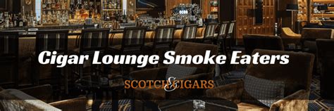 cigar lounge smoke eaters scotch and cigars