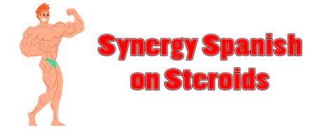 Synergy Spanish On Steroids Synergy Spanish Systems