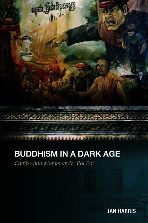 Buddhism In A Dark Age Cambodian Monks Under Pol Pot Asia Research