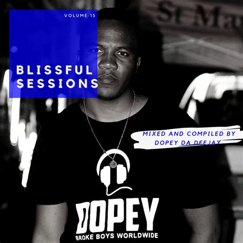 Dopey Da Deejay Blissful Sessions Vol 15 Mp3 Download Fakaza