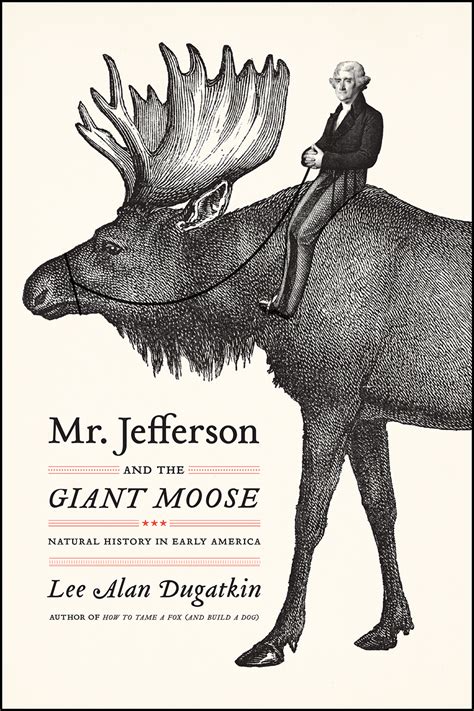 Mr Jefferson And The Giant Moose Natural History In Early America