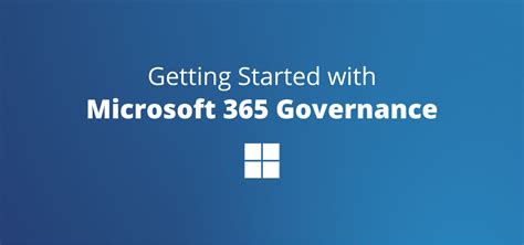 Getting Started With Microsoft 365 Governance