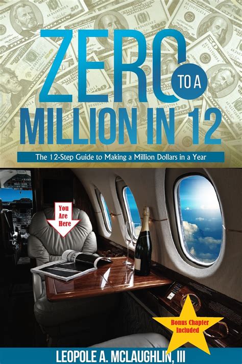 Read Zero To A Million In 12 The 12 Step Guide To Making A Million Dollars In A Year Online By