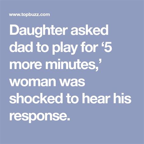Daughter Asked Dad To Play For ‘5 More Minutes Woman Was Shocked To Hear His Response No