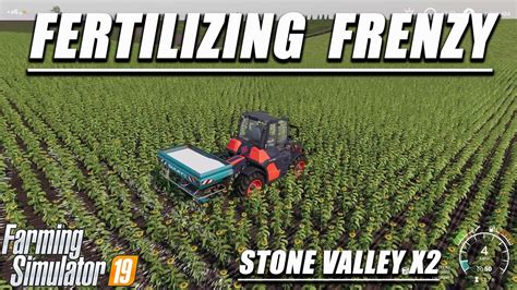 Fertilizer Going Everywhere Stone Valley X2 Farming Simulator 19