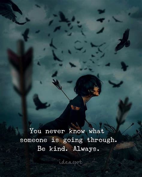 Positive Quotes You Never Know What Someone Is Going Through