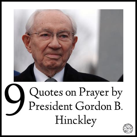 9 Quotes On Prayer By President Gordon B Hinckley Spiritual Crusade