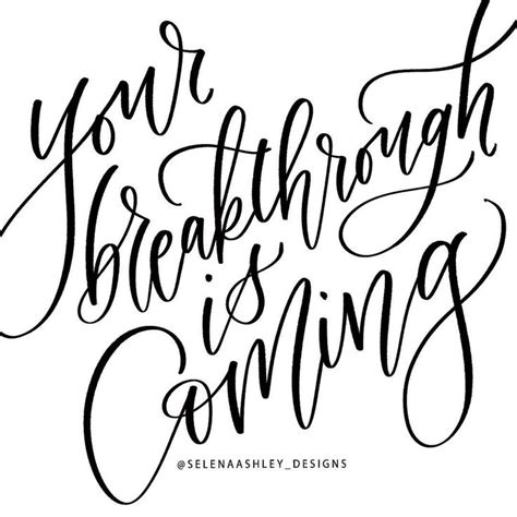 Your Breakthrough Is Coming Handlettered Quote By Selena Ashley