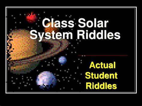 Scientists have long proven that solving tricky riddles and challenging puzzles gives your brain the workout it needs. PPT - Class Solar System Riddles PowerPoint Presentation - ID:506400