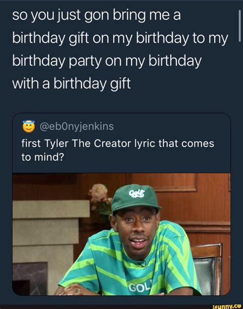 Tyler gregory okonma (born march 6, 1991), better known as tyler, the creator, is an american rapper, musician, songwriter, record producer, actor, visual artist, designer and comedian. Tyler The Creator Birthday Gift - positive quotes