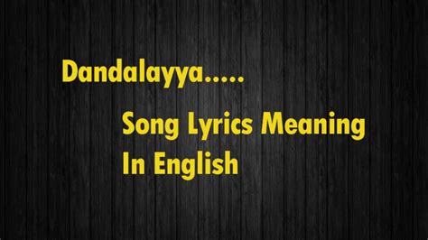 Dandalayya Song Lyrics Meaning In English - YouTube