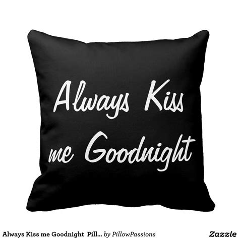 Always Kiss Me Goodnight Pillow Pillows Custom Throw Pillow Decorative Throw Pillows