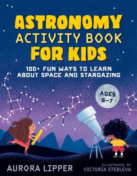 Astronomy Activity Book For Kids 100 Fun Ways To Learn About Space
